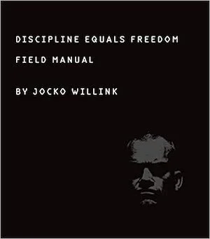 Discipline Equals Freedom by Jocko Willink