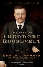 The Rise of Theodore Roosevelt by Edmund Morris