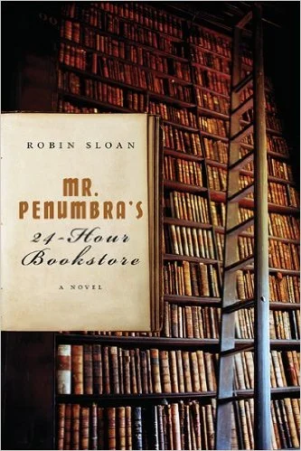 Mr. Penumbra’s 24-Hour Bookstore by Robin Sloan