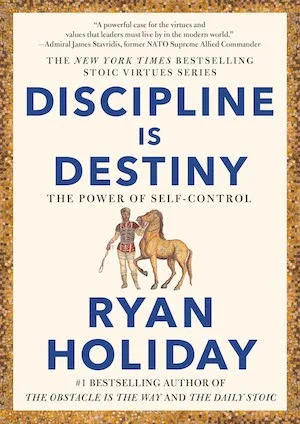 Discipline Is Destiny by Ryan Holiday