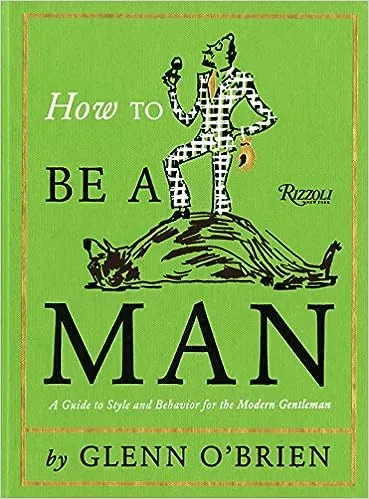 How to Be a Man by Glenn O’Brien