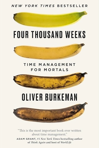Four Thousand Weeks by Oliver Burkeman