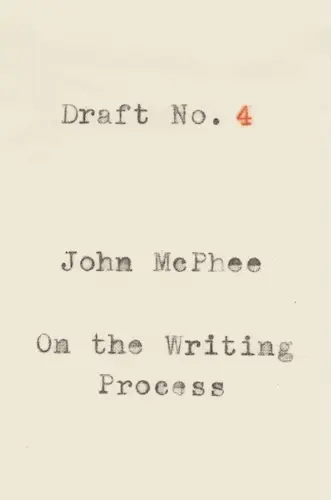 Draft No. 4 by John McPhee
