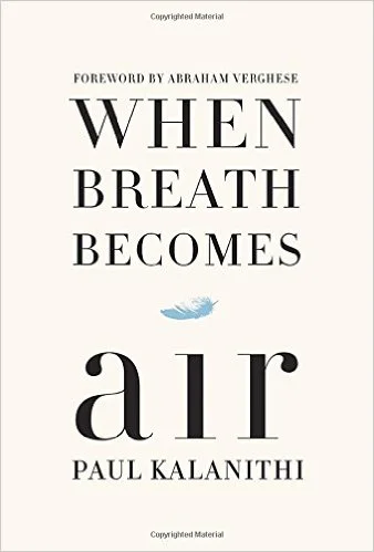 When Breath Becomes Air by Paul Kalanithi