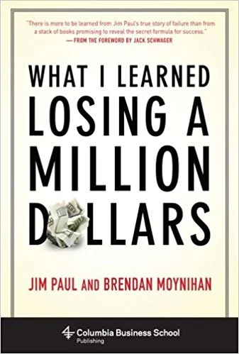 What I Learned Losing a Million Dollars by Jim Paul
