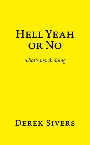 Hell Yeah or No by Derek Sivers