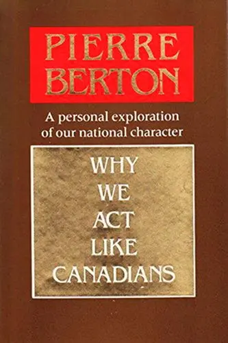 Why We Act Like Canadians by Pierre Berton