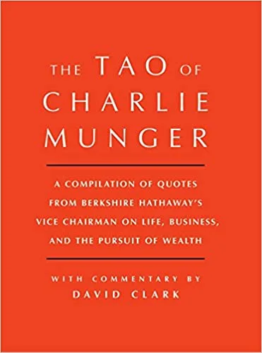 The Tao of Charlie Munger by David Clark
