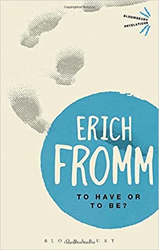 To Have or to Be? by Erich Fromm