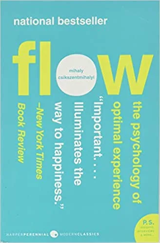 Flow by Mihaly Csikszentmihalyi
